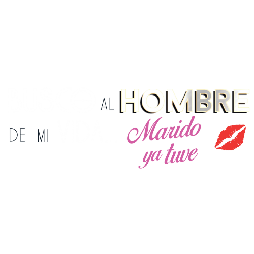 Busco al Hombre de mi Vida, Marido ya tuve